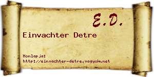 Einvachter Detre névjegykártya